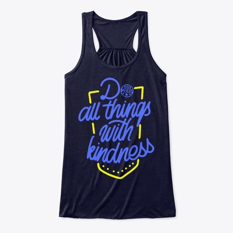 DO ALL THINGS WITH KINDNESS