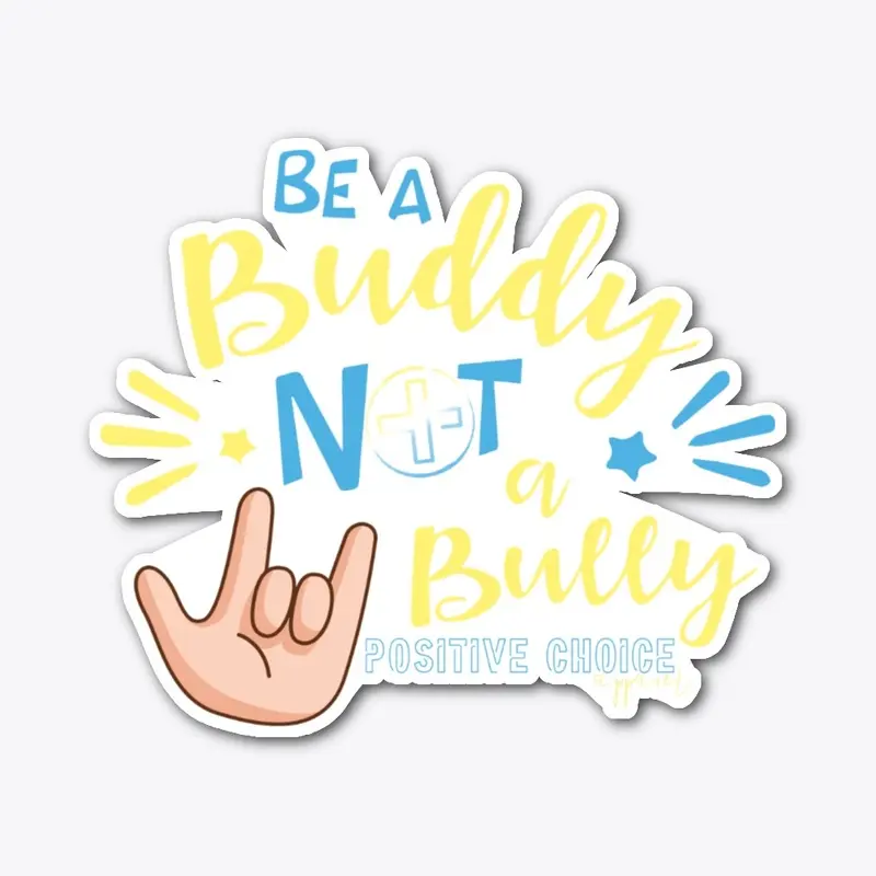 Be A Buddy, Not A Bully