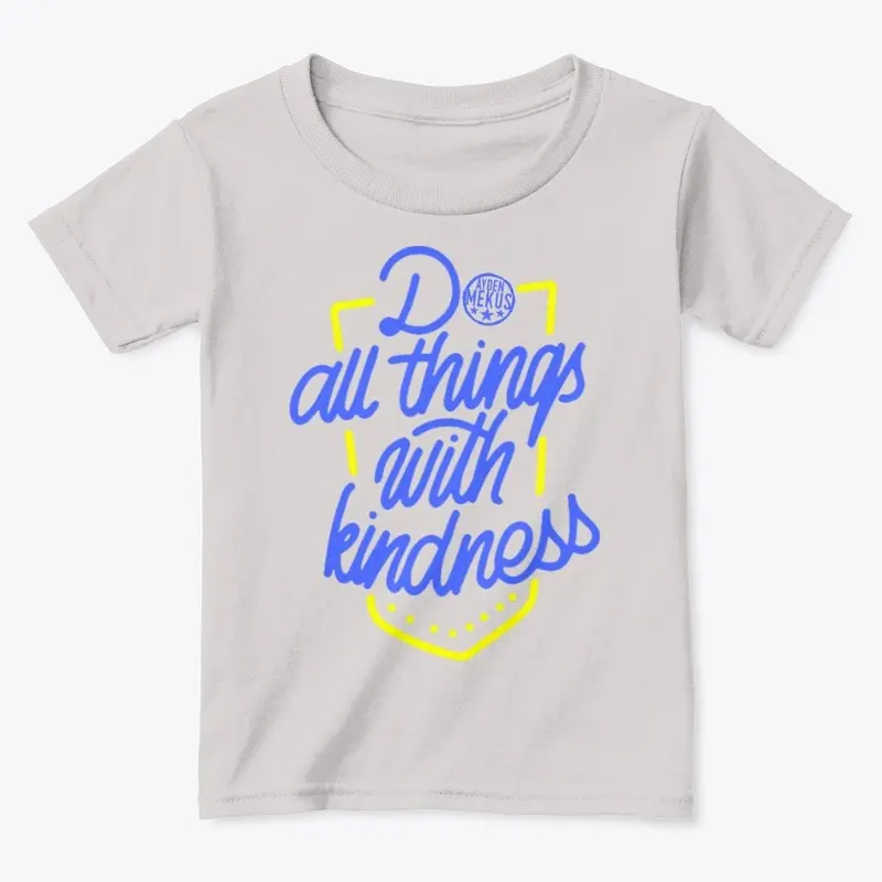 DO ALL THINGS WITH KINDNESS