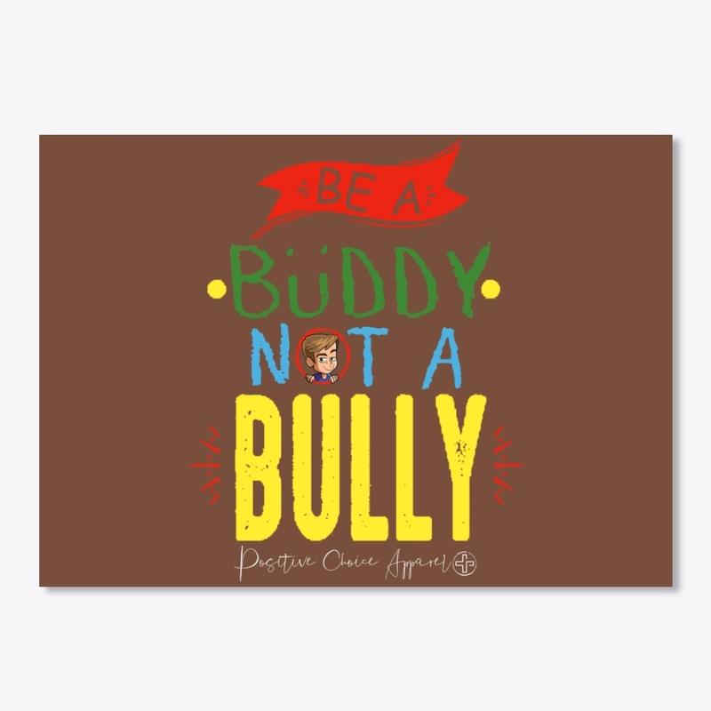 Be a buddy not a bully