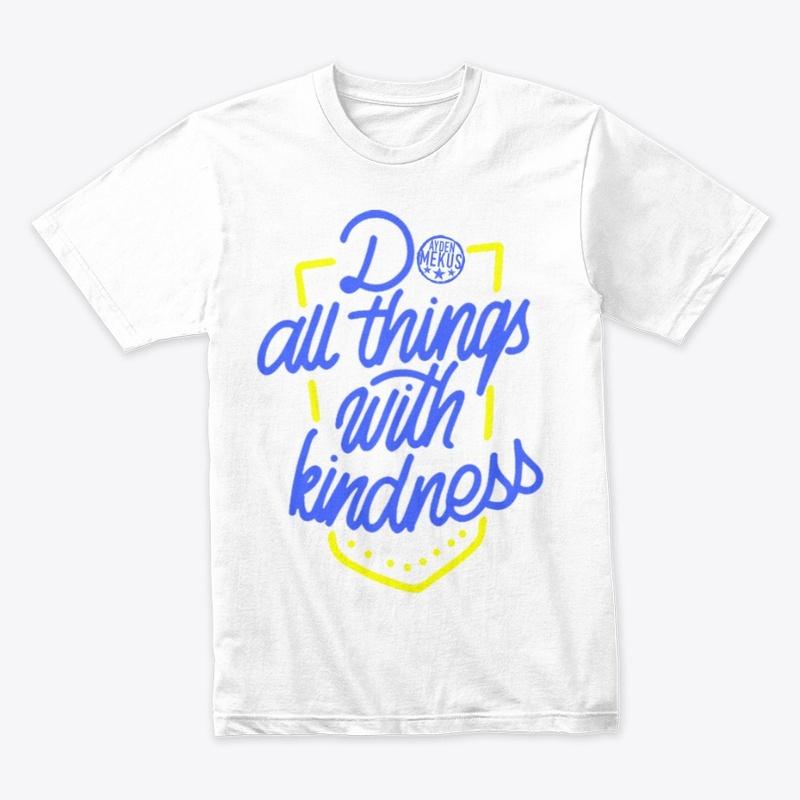 DO ALL THINGS WITH KINDNESS