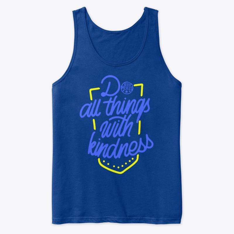 DO ALL THINGS WITH KINDNESS